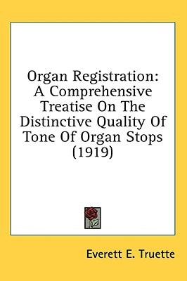 Organ Registration A Comprehensive Treatise On The Distinctive Quality Of Tone Of Organ Stops (1919)