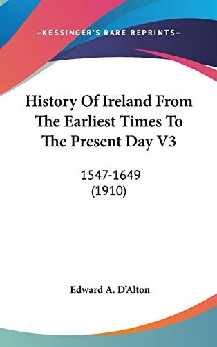 History Of Ireland From The Earliest Times To The Present Day V3 1547-1649 (1910)