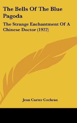 The Bells Of The Blue Pagoda The Strange Enchantment Of A Chinese Doctor (1922)