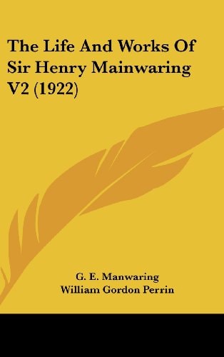 The Life And Works Of Sir Henry Mainwaring V2 (1922)