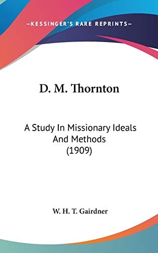 D. M. Thornton A Study In Missionary Ideals And Methods (1909)