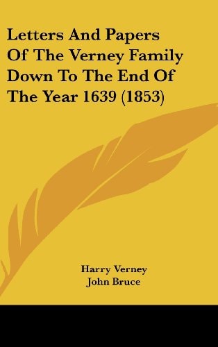 Letters And Papers Of The Verney Family Down To The End Of The Year 1639 (1853)