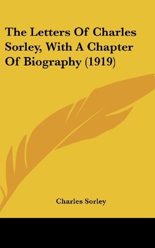 The Letters Of Charles Sorley, With A Chapter Of Biography (1919)