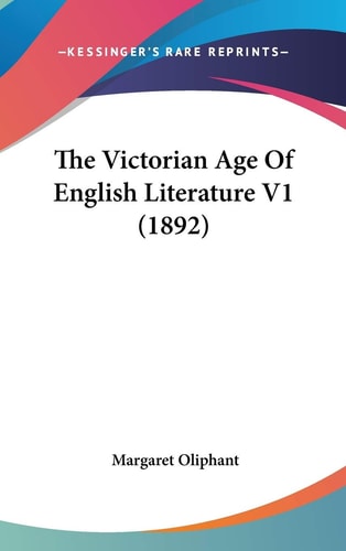 The Victorian Age Of English Literature V1 (1892)