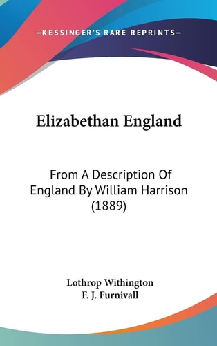 Elizabethan England From A Description Of England By William Harrison (1889)