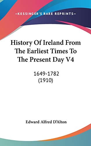 History Of Ireland From The Earliest Times To The Present Day V4 1649-1782 (1910)