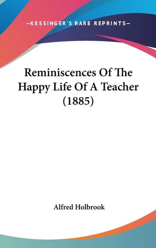 Reminiscences Of The Happy Life Of A Teacher (1885)