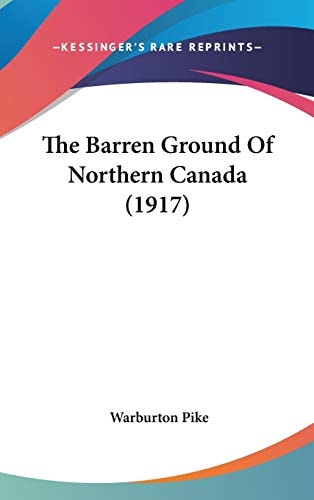 The Barren Ground Of Northern Canada (1917)