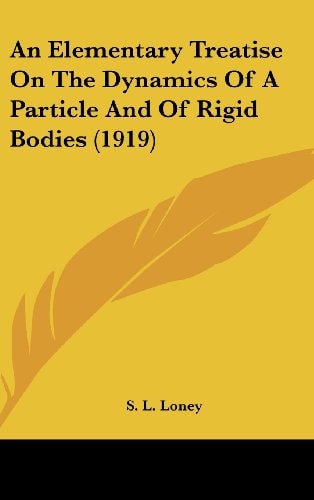 An Elementary Treatise On The Dynamics Of A Particle And Of Rigid Bodies (1919)