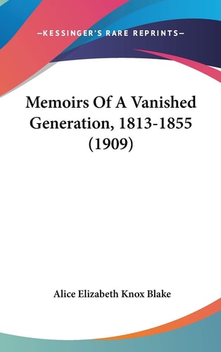 Memoirs Of A Vanished Generation, 1813-1855 (1909)