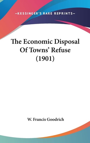 The Economic Disposal Of Towns' Refuse (1901)
