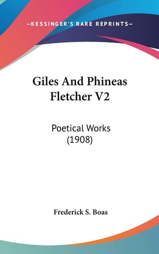 Giles And Phineas Fletcher V2 Poetical Works (1908)