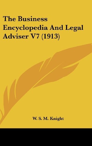 The Business Encyclopedia And Legal Adviser V7 (1913)