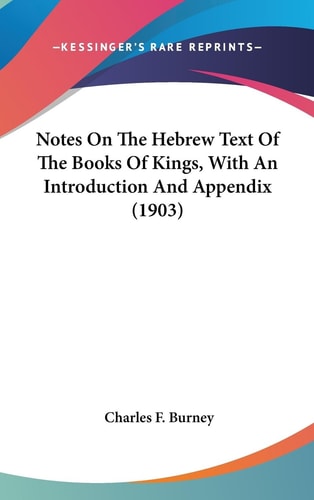 Notes On The Hebrew Text Of The Books Of Kings, With An Introduction And Appendix (1903)