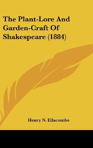 The Plant-Lore And Garden-Craft Of Shakespeare (1884)
