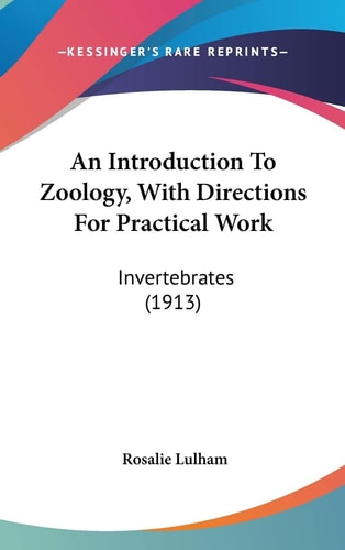 An Introduction To Zoology, With Directions For Practical Work Invertebrates (1913)