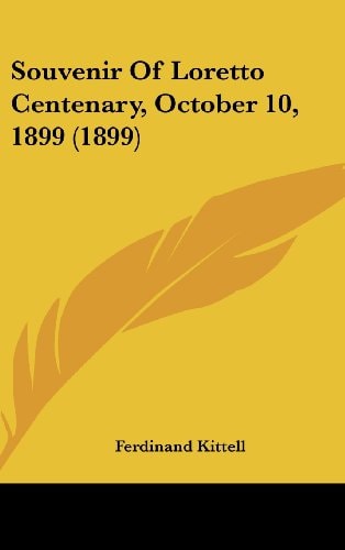 Souvenir Of Loretto Centenary, October 10, 1899 (1899)