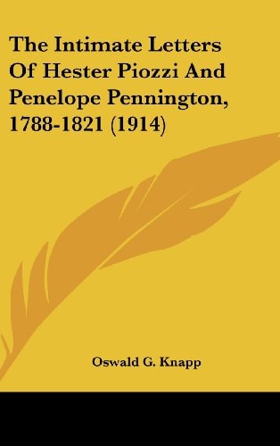 The Intimate Letters Of Hester Piozzi And Penelope Pennington, 1788-1821 (1914)