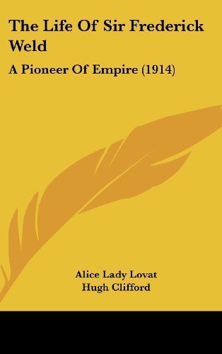 The Life Of Sir Frederick Weld A Pioneer Of Empire (1914)