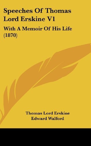 Speeches Of Thomas Lord Erskine V1 With A Memoir Of His Life (1870)
