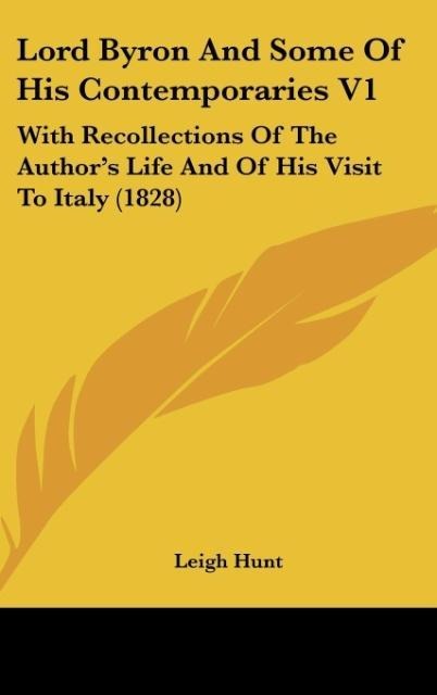Lord Byron And Some Of His Contemporaries V1: With Recollections Of The Authors Life And Of His Visit To Italy (1828)