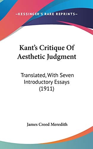 Kant's Critique Of Aesthetic Judgment Translated, With Seven Introductory Essays (1911)