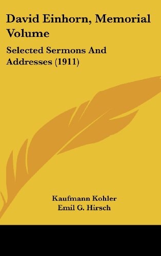 David Einhorn, Memorial Volume Selected Sermons And Addresses (1911)
