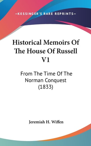 Historical Memoirs Of The House Of Russell V1 From The Time Of The Norman Conquest (1833)