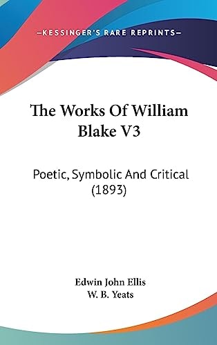 The Works Of William Blake V3 Poetic, Symbolic And Critical (1893)