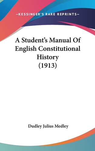 A Student's Manual Of English Constitutional History (1913)
