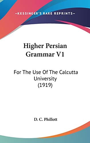 Higher Persian Grammar V1 For The Use Of The Calcutta University (1919)