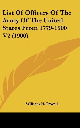 List Of Officers Of The Army Of The United States From 1779-1900 V2 (1900)