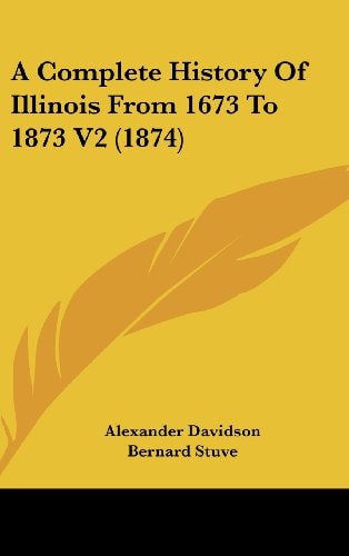 A Complete History Of Illinois From 1673 To 1873 V2 (1874)