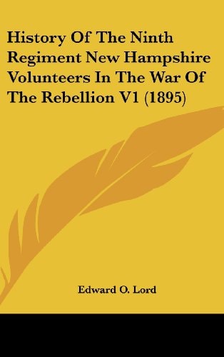History Of The Ninth Regiment New Hampshire Volunteers In The War Of The Rebellion V1 (1895)
