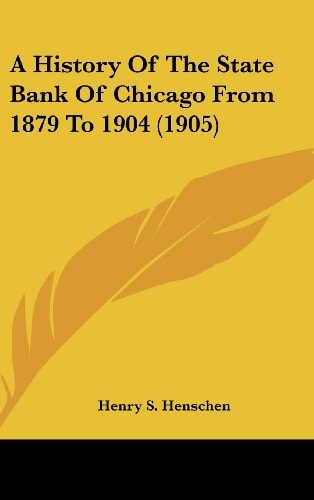 A History of the State Bank of Chicago from 1879 to 1904 (1905)