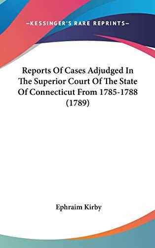 Reports Of Cases Adjudged In The Superior Court Of The State Of Connecticut From 1785-1788 (1789)
