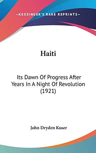 Haiti Its Dawn Of Progress After Years In A Night Of Revolution (1921)