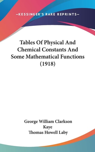 Tables of Physical and Chemical Constants and Some Mathematical Functions