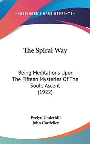 The Spiral Way Being Meditations Upon The Fifteen Mysteries Of The Soul's Ascent (1922)