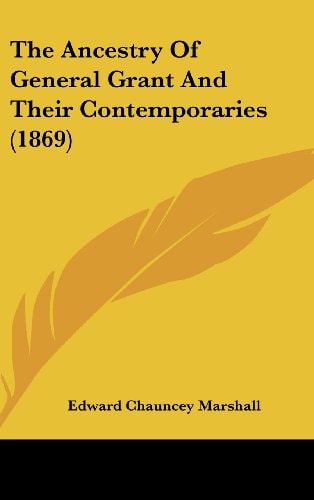 The Ancestry Of General Grant And Their Contemporaries (1869)