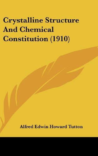 Crystalline Structure And Chemical Constitution (1910)