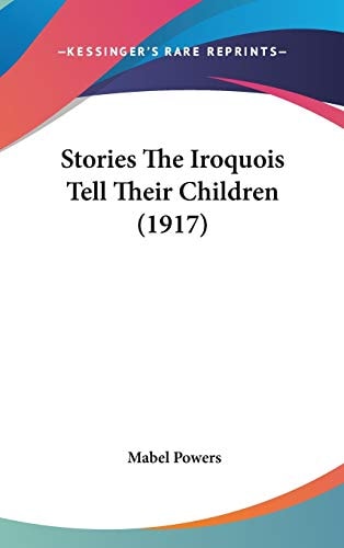 Stories The Iroquois Tell Their Children (1917)