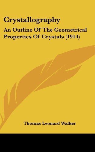 Crystallography An Outline Of The Geometrical Properties Of Crystals (1914)