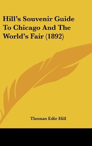 Hill's Souvenir Guide To Chicago And The World's Fair (1892)