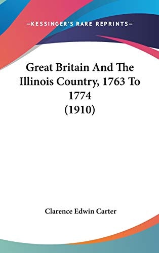 Great Britain and the Illinois Country, 1763 to 1774 (1910)