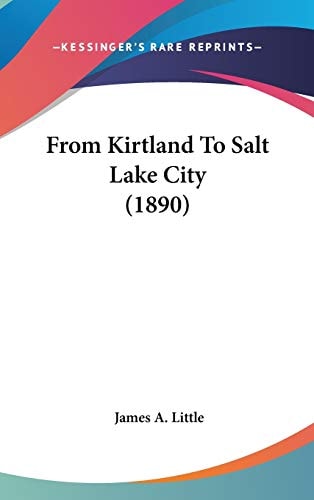 From Kirtland To Salt Lake City (1890)