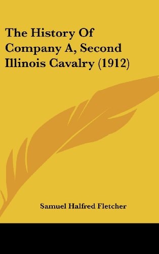 The History of Company A, Second Illinois Cavalry