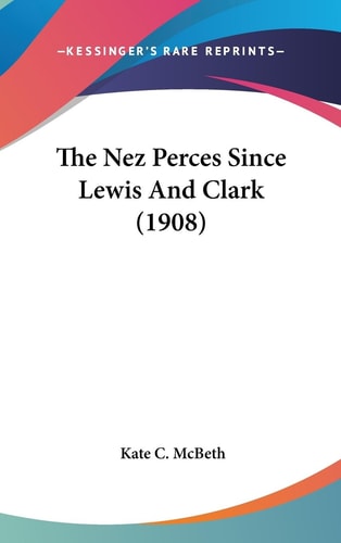The Nez Perces Since Lewis and Clark