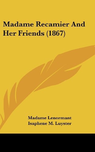 Madame Recamier And Her Friends (1867)
