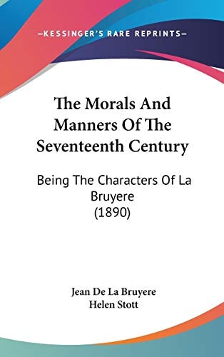 The Morals And Manners Of The Seventeenth Century Being The Characters Of La Bruyere (1890)